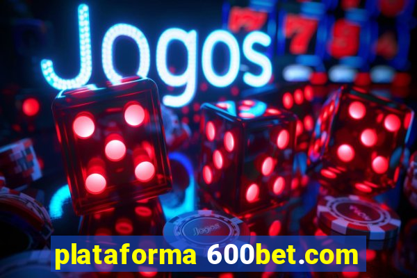 plataforma 600bet.com